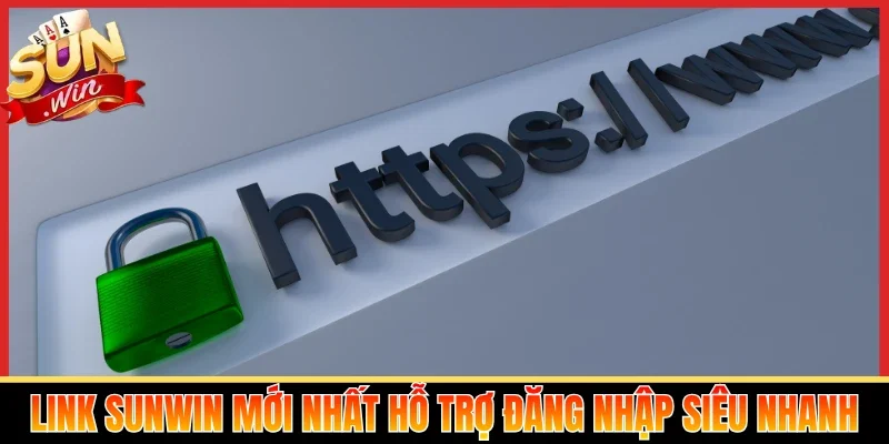 Link Sunwin mới nhất hỗ trợ đăng nhập siêu nhanh