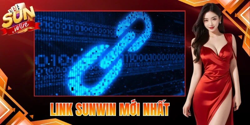 Link Sunwin Mới Nhất - Tốc Độ Cao, Dễ Dàng Truy Cập